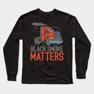 DIESEL TRUCKER GIFT : Black Smoke Matters Long Sleeve T-Shirt